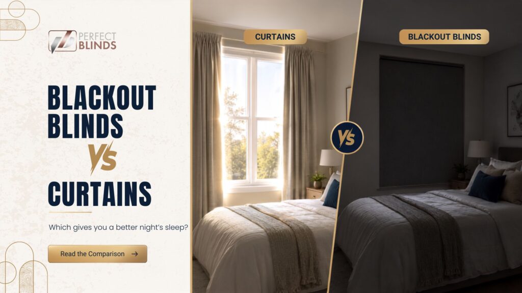 Blackout Blinds vs Curtains: Which Is Best for Sleep?